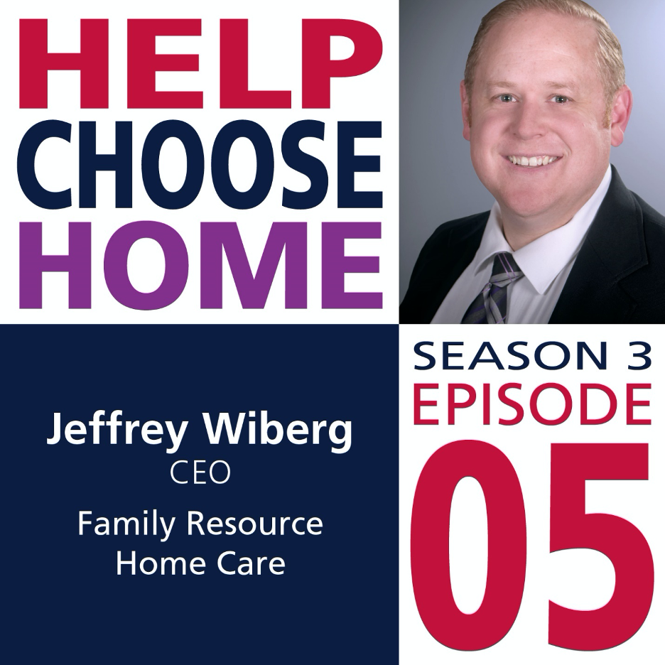 Jeffrey-Wiberg-Family-Resource-Home-Care-Help Choose Home
