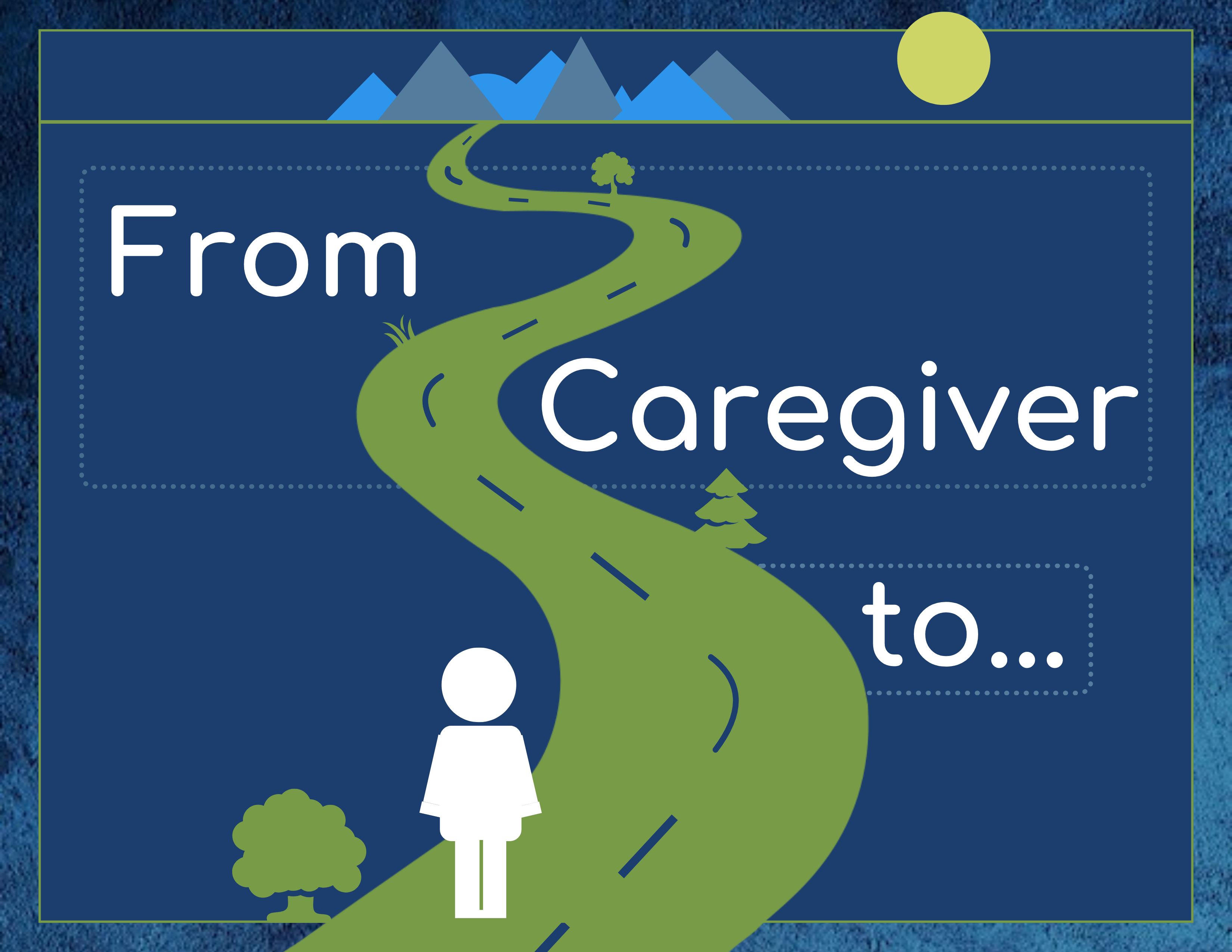 From Caregiver to...