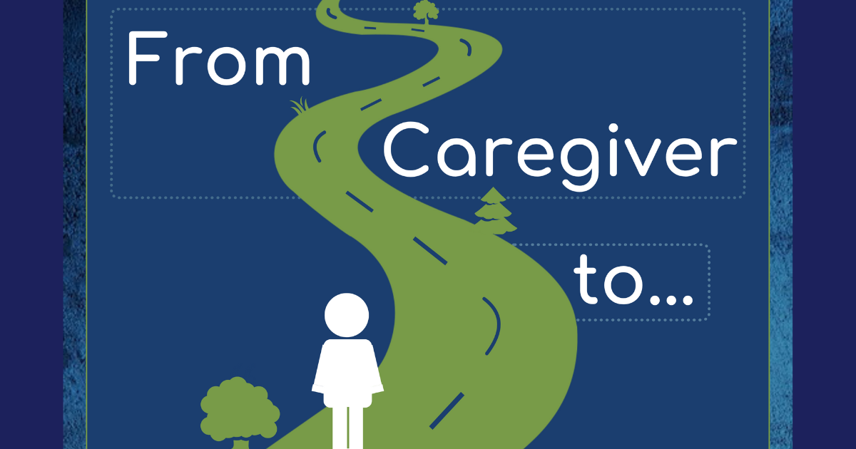 From Caregiver to...